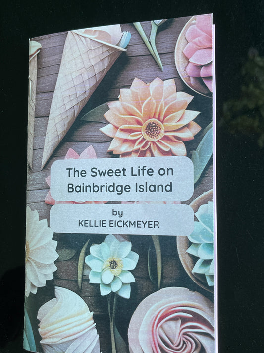 Cookbook: Volume 3 - The Sweet Life on Bainbridge Island